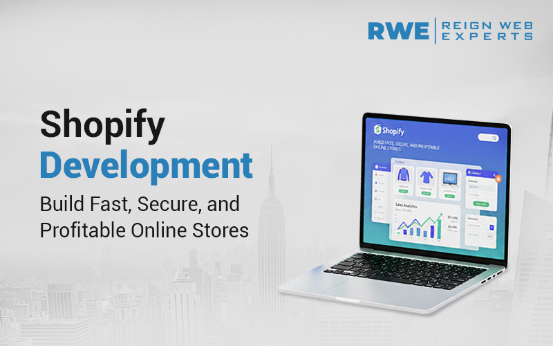 Shopify Development: Build Fast, Secure, and Profitable Online Stores